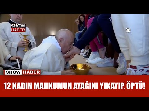 Papa Franciscus, Paskalya ritüeli çerçevesinde kadın mahkumların ayağını hem yıkadı hem öptü!