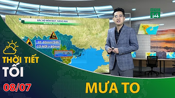 Thời tiết tối và đêm 08/07/2022: Đêm nay Bắc Bộ có mưa vừa đến mưa to | VTC14