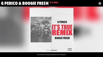 G Perico & Boogie Fre$h - It's True (Remix) (Official Audio)