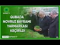 QUBADA NOVRUZ BAYRAMI YARMARKASI KEÇİRİLDİ - #Azərbaycan #Quba #Bayramyarmarkası