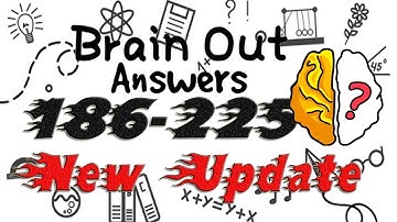 Brain Out Answers Walkthrough All Levels 186 - 225 New Update