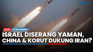 🔴Langit Israel Mencekam Diserang Yaman hingga Iran Dipasok Senjata dari Rusia, China & Korea Utara