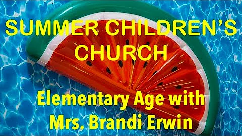 Summer Children's Church with Mrs. Brandi Erwin Episode One