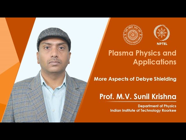 Lecture 08: More Aspects of Debye Shielding