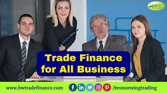 Watch Video Trade Finance Solutions For All Business | Bronze Wing Trading L.L.C.