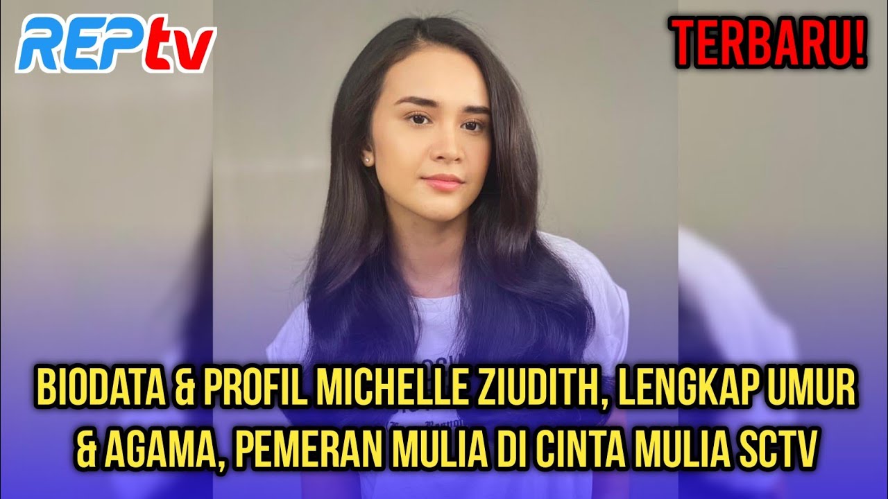 Terbaru Biodata Profil Michelle Ziudith Lengkap Umur Agama Pemeran Mulia Di Cinta Mulia Sctv Youtube