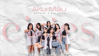 E'RIES - AKU MAU (OFFICIAL LYRIC VIDEO )