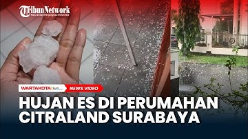 Detik-detik Hujan Es Melanda Perumahan Citraland Surabaya