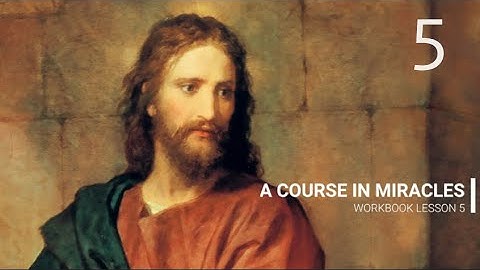 A COURSE IN MIRACLES - WORKBOOK LESSON 5 (with subtitles and background music)