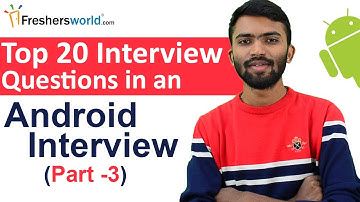 Top 20 Android Interview Questions & Answers – Part 3 (Questions 11-15), Interview tips