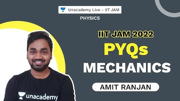 IIT JAM 2022 || Mechanics || PYQs | Physics| Amit ranjan Unacademy Live IIT JAM