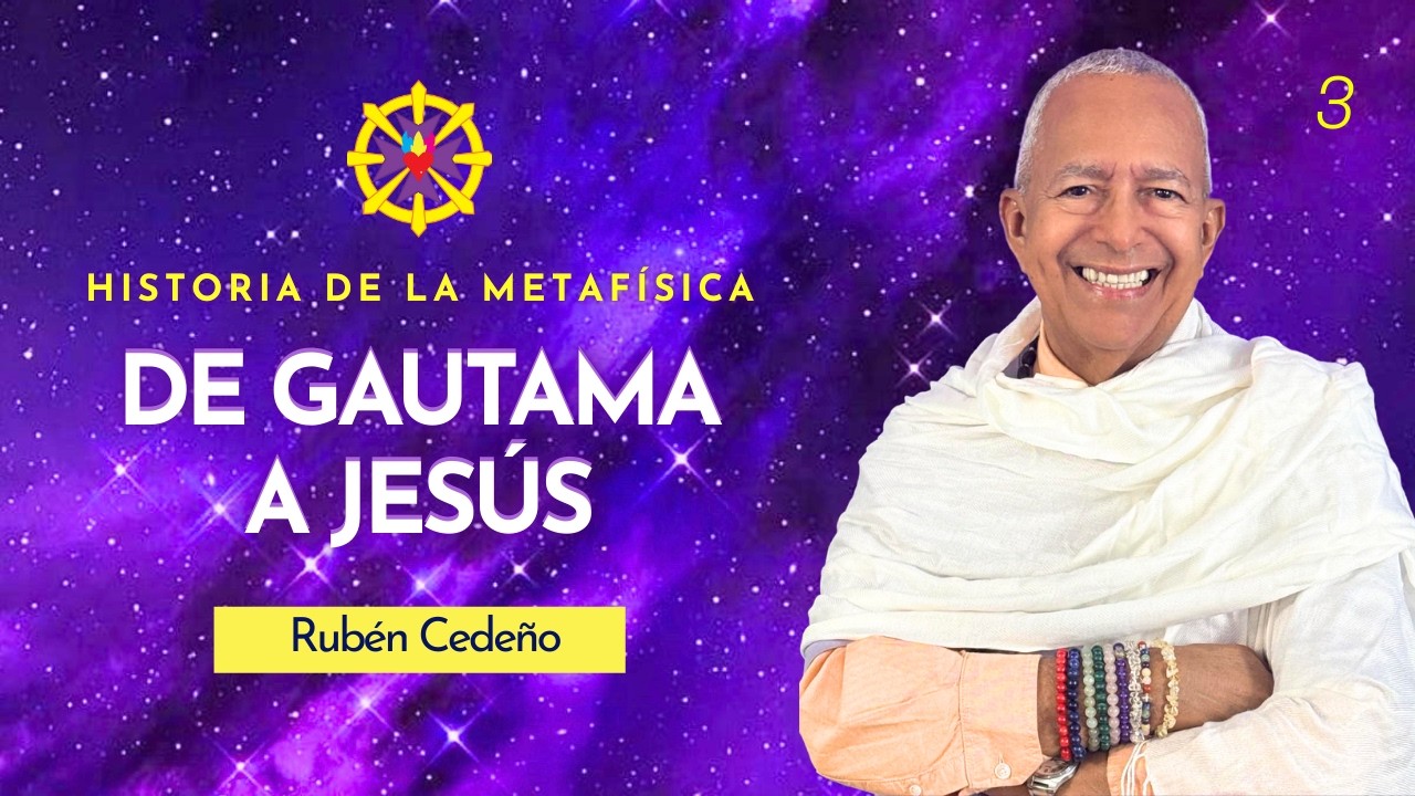 DE GAUTAMA A JESÚS | Rubén Cedeño - Metafísica