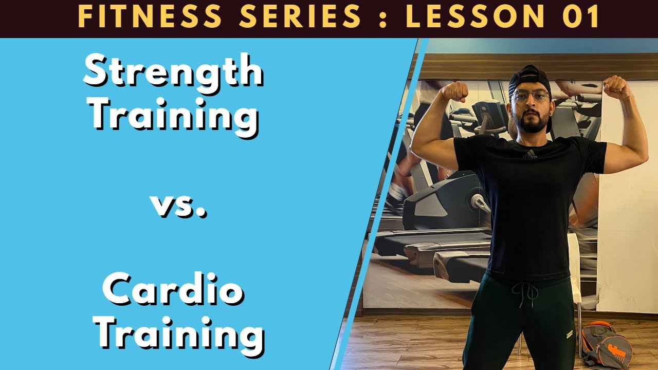 Strength training vs Cardio training What is Strength and Cardio