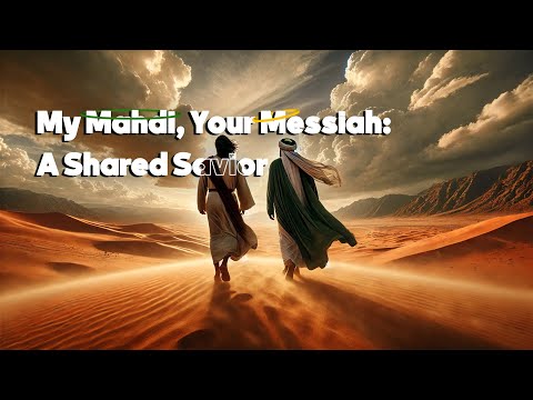 My Mahdi Your Messiah A Shared Savior
