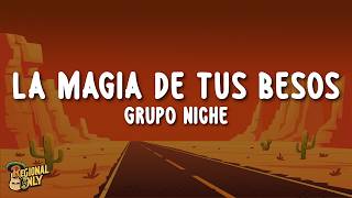 Grupo Niche - La Magia De Tus Besos (Letra/Lyrics)