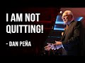 DAN PEÑA - THE TRILLION DOLLAR MAN: "I AM NOT QUITTING!"