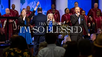 I'm So Blessed | FBA Worship