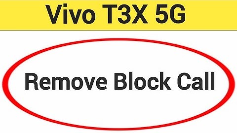 Vivo T3x 5G me block call Kaise nikale, how to remove block call