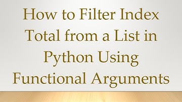 How to Filter Index Total from a List in Python Using Functional Arguments