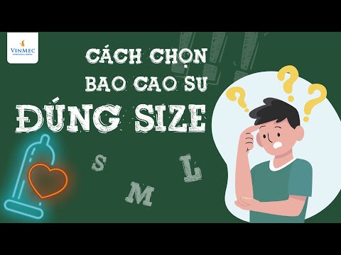 Video: Cách Chọn Bao Cao Su đáng Tin Cậy