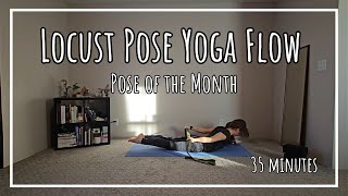 Locust Pose Yoga Flow | #PoseoftheMonth | 35 Minute Practice