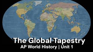 APWH Unit 1 | The Global Tapestry