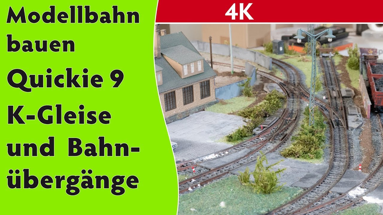 4K - Modellbahn bauen (Quickie 9) – K-Gleise und Bahnübergänge