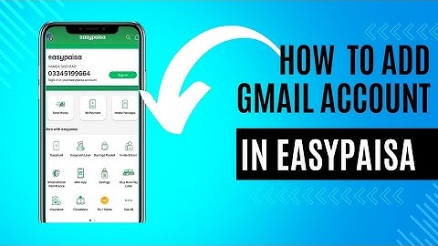How to Add Google Account to your Easypaisa in mobile in 2024