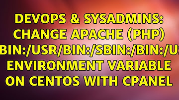 DevOps & SysAdmins: Change apache (PHP) $PATH environment variable on CentOS with cPanel