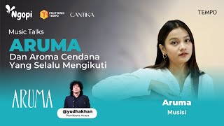 Aruma dan Aroma Cendana yang Selalu Mengikuti | Music Talks