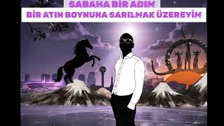 Sabaha Bir Adım Bir Atın Boynuna Sarılmak Üzereyim
