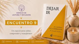 Encuentro 9 | Capitulos 14 y 15 | Dejar Ir – El camino de la liberación