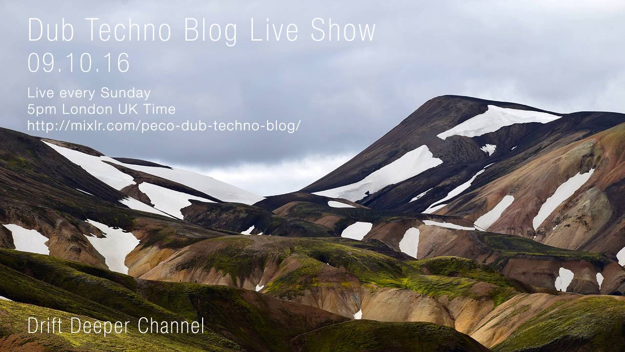 Dub Techno Blog Live Show 092 - 09.10.16 // DUB TECHNO, DEEP TECH, AMBIENT MIX