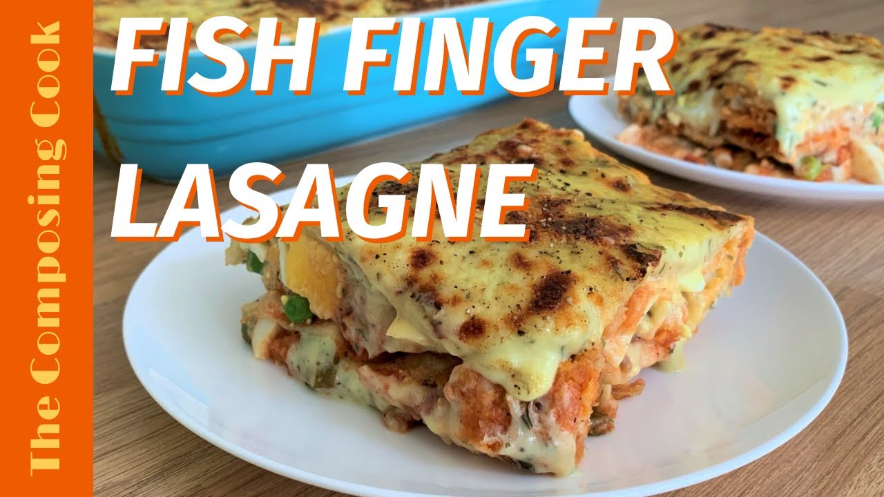 Amazing Fish Finger Lasagne Fish Finger Lasagne Recipe YouTube