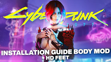 Cyberpunk 2077 - Installation Guide : Hyst Body Mod + HD Feet