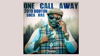 Soca Ras  - One Call Away (2019 Bouyon)