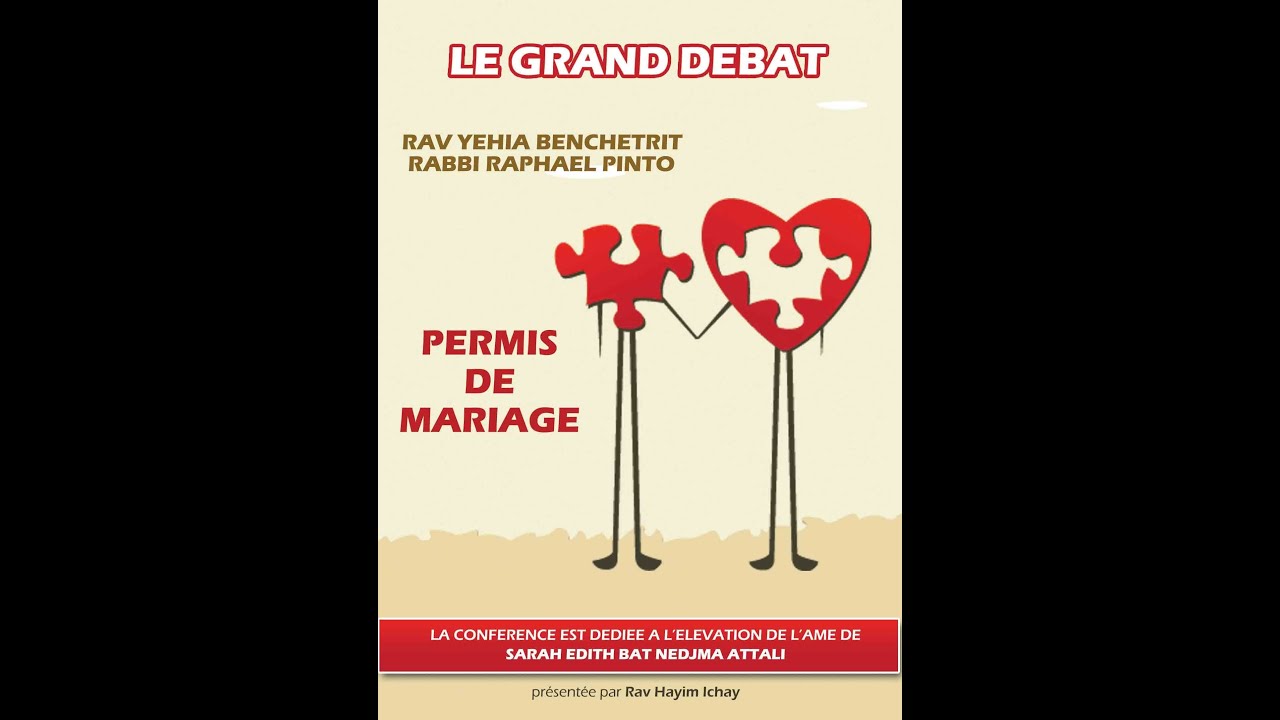 CLIP DEBAT 13 - RAV YEHIA BENCHETRIT, RABBI RAPHAEL PINTO, RAV HAIM ISHAY - PERMIS DE MARIAGE