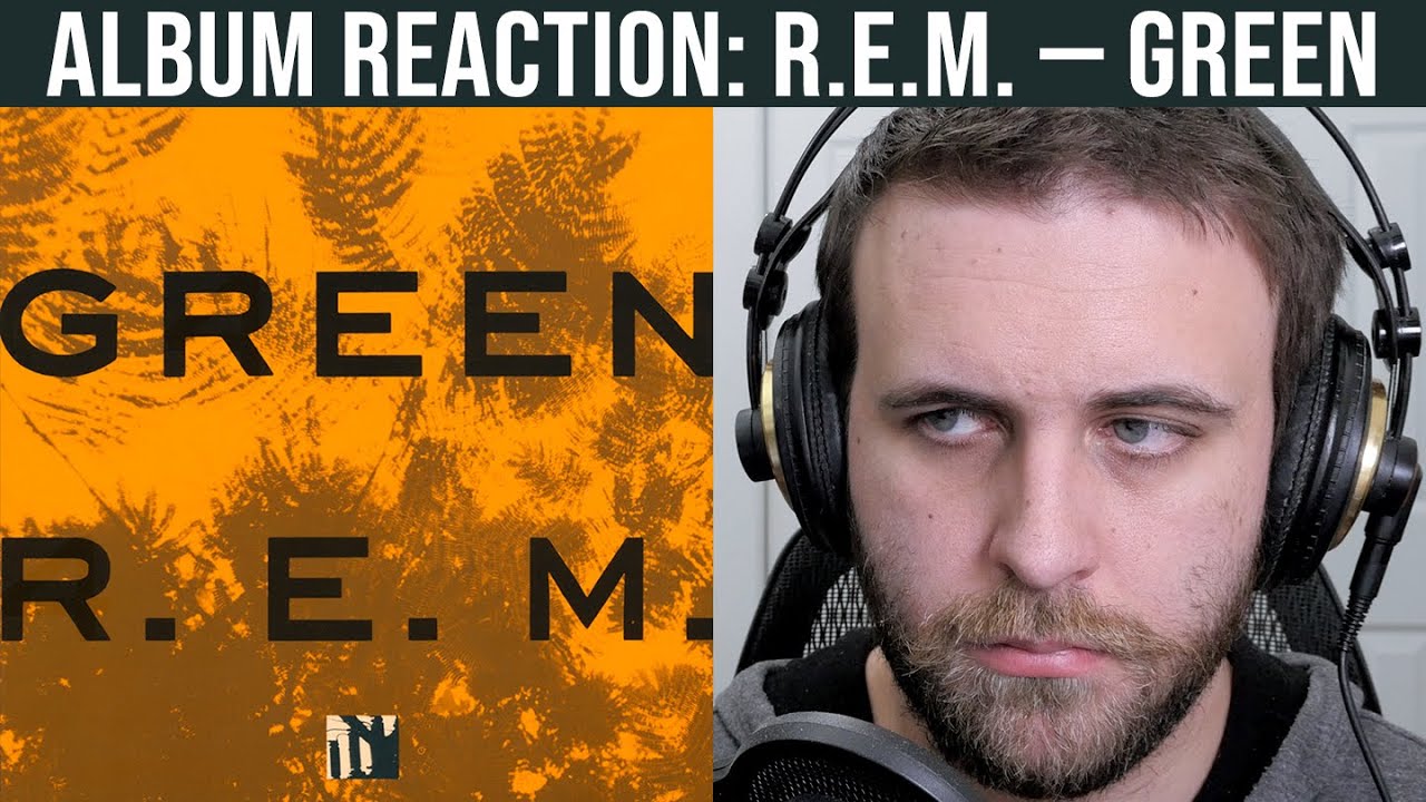 ALBUM REACTION: R.E.M. — Green