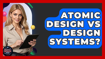 Atomic Design Vs Design Systems? - Graphic Design Nerd