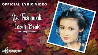 Itje Trisnawati - Lebih Baik (Official Lyric Video)