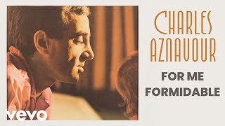 Watch Charles Aznavour For Me Formidable video