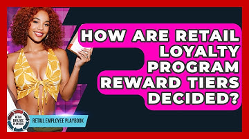 How Are Retail Loyalty Program Reward Tiers Decided? - Retail Employee Playbook