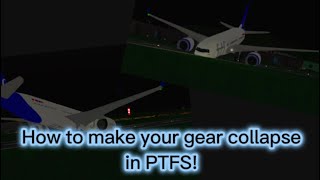 How to make your gear collapse in PTFS!