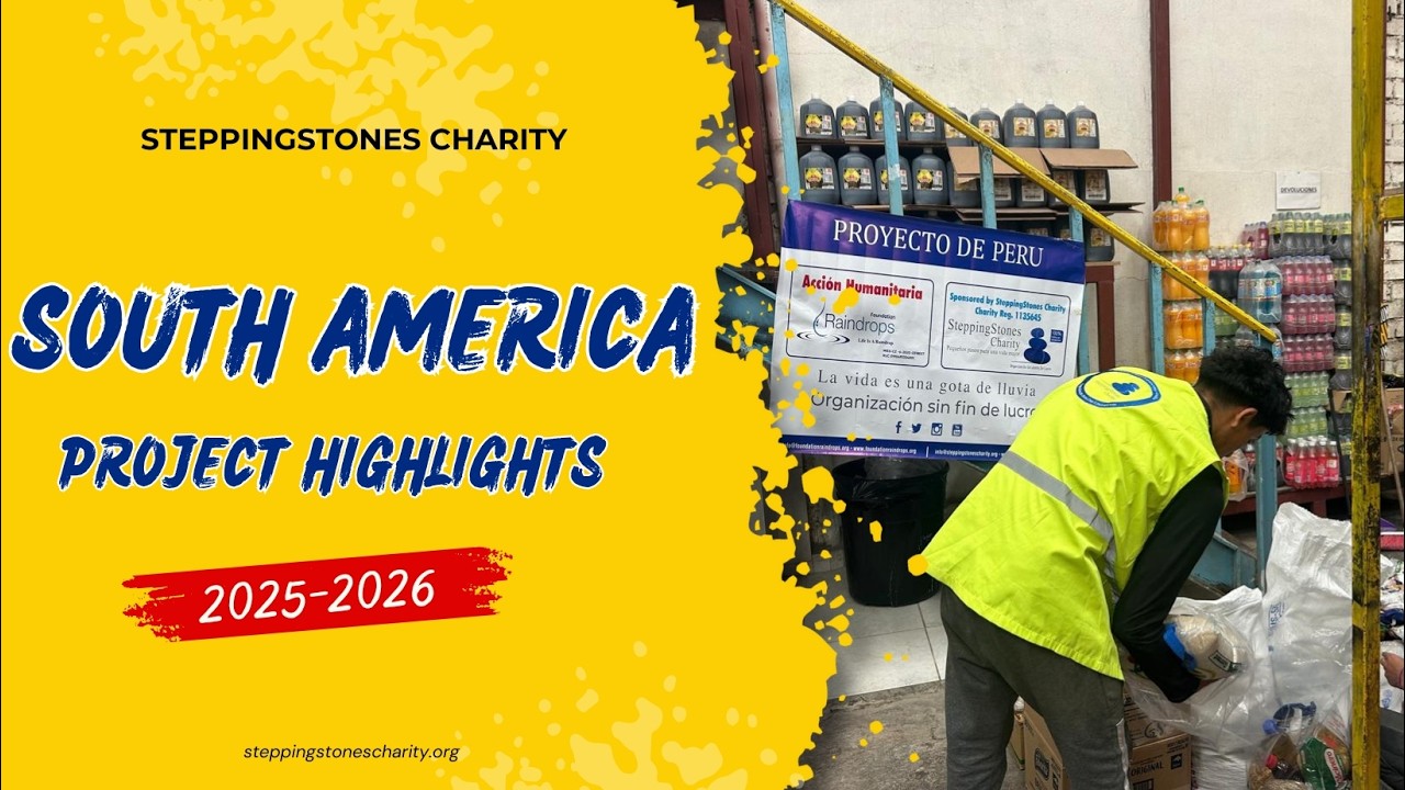 South America Project Highlights 2025–2026 | SteppingStones Charity's Impact