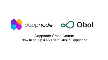 Dappnode Crash Course - How to set up a Distributed Validator (DV) with Obol & Dappnode