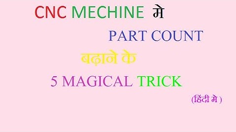 fanuc cnc controls मे part count कैसे बढाये।हिदीं मे  through Mdi mode,single auto mode
