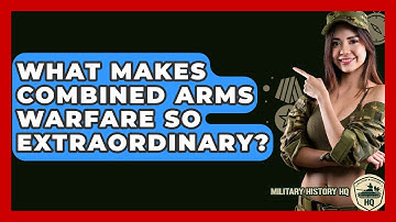 What Makes Combined Arms Warfare So Extraordinary? - Military History HQ