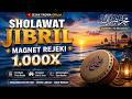 💚 SHOLAWAT JIBRIL MAGNET REZEKI 1000x 🕋 Versi Hadroh Suara Merdu | Pembuka Pintu Rezeki