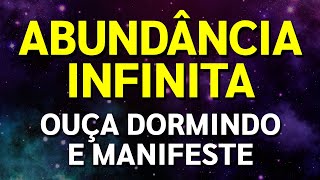 MANIFESTE ABUNDÂNCIA INFINITA ENQUANTO DORME | AFIRMAÇÕES PODEROSAS