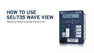 How to Use SEL-735 WAVE VIEW